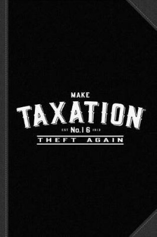 Cover of Make Taxation Theft Again Journal Notebook