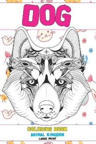 Cover of Coloring Book Animal Kingdom - Large Print - Dog