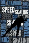 Book cover for Speed Skating Training Log and Diary