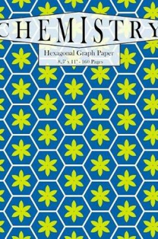 Cover of Chemistry Hexagonal Graph Paper. 8.5 X 11. 160 Pages