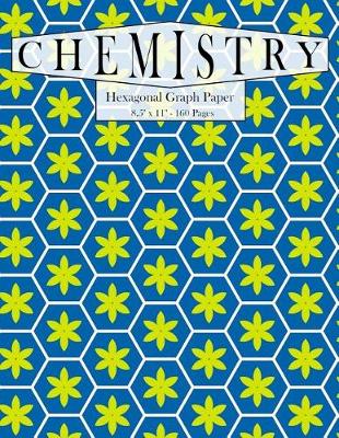 Book cover for Chemistry Hexagonal Graph Paper. 8.5 X 11. 160 Pages