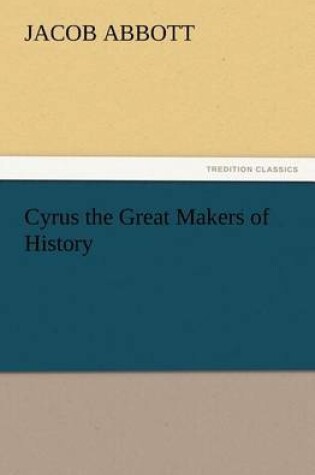 Cover of Cyrus the Great Makers of History