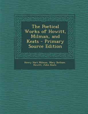 Book cover for The Poetical Works of Howitt, Milman, and Keats - Primary Source Edition