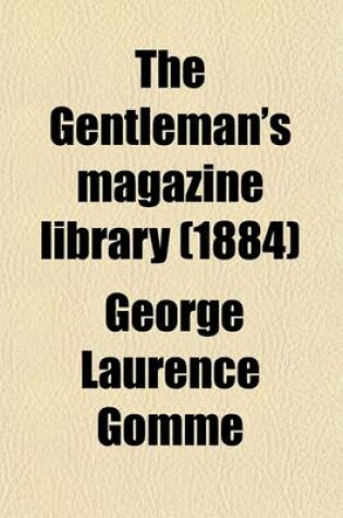 Cover of The Gentleman's Magazine Library (Volume 7, PT. 2); Being a Classified Collection of the Chief Contents of the Gentleman's Magazine from 1731 to 1868