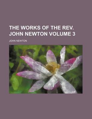 Book cover for The Works of the REV. John Newton Volume 3