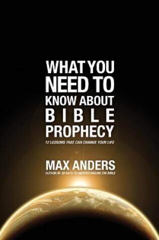 Cover of What You Need to Know About Bible Prophecy