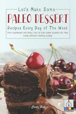 Book cover for Let's Make Some Paleo Dessert Recipes Every Day of the Week