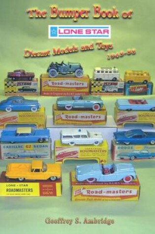 Cover of The Bumper Book of 'Lone Star' Diecast Models and Toys 1948-88