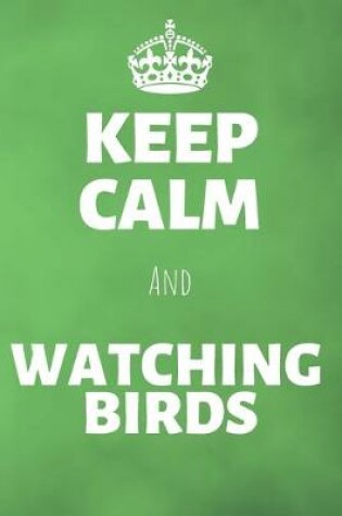 Cover of Keep Calm And Watching Birds