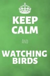 Book cover for Keep Calm And Watching Birds