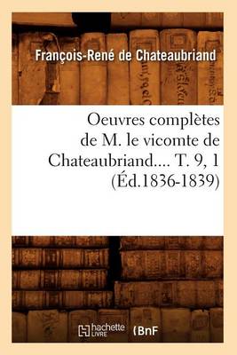 Book cover for Oeuvres Completes de M. Le Vicomte de Chateaubriand.... T. 9, 1 (Ed.1836-1839)