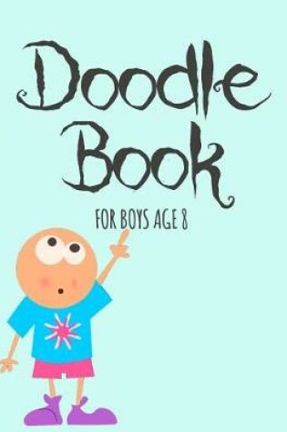 Cover of Doodle Book For Boys Age 8