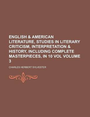 Book cover for English & American Literature, Studies in Literary Criticism, Interpretation & History, Including Complete Masterpieces, in 10 Vol Volume 3