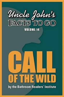 Cover of Uncle John's Facts to Go Call of the Wild