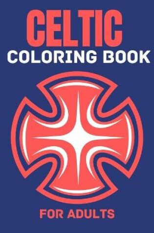 Cover of Celtic Coloring Book For Adults