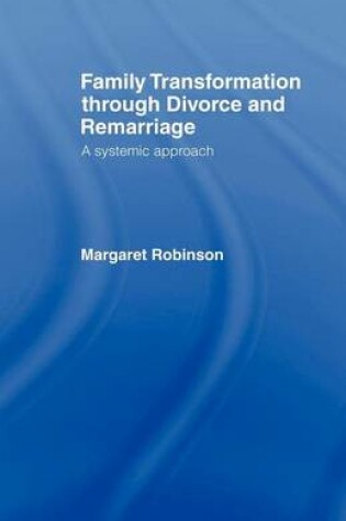 Cover of Family Transformation Through Divorce and Remarriage: A Systemic Approach