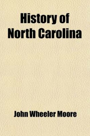 Cover of History of North Carolina (Volume 2); From the Earliest Discoveries to the Present Time