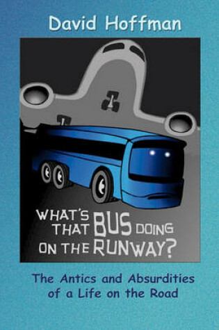 Cover of What's That Bus Doing On the Runway?