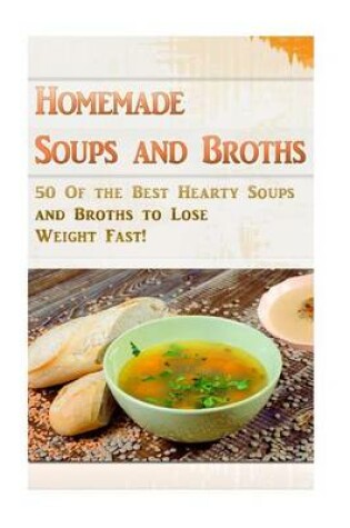 Cover of Homemade Soups and Broths