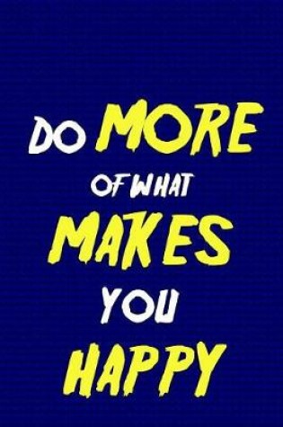 Cover of Do More of What Makes You Happy