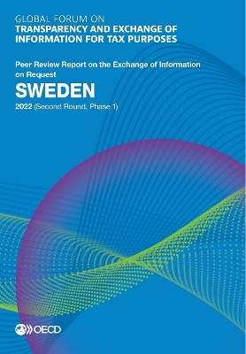 Book cover for Global Forum on Transparency and Exchange of Information for Tax Purposes: Sweden 2022 (Second Round, Phase 1) Peer Review Report on the Exchange of Information on Request