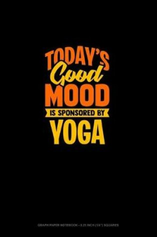 Cover of Today's Good Mood Is Sponsored By Yoga