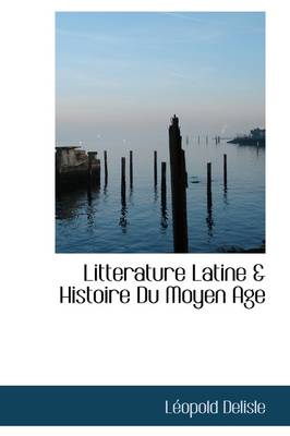 Book cover for Litterature Latine & Histoire Du Moyen Age