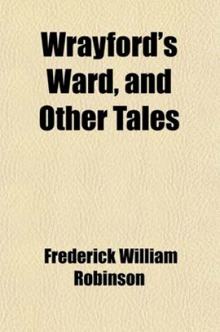 Cover of Wrayford's Ward, and Other Tales (Volume 1)