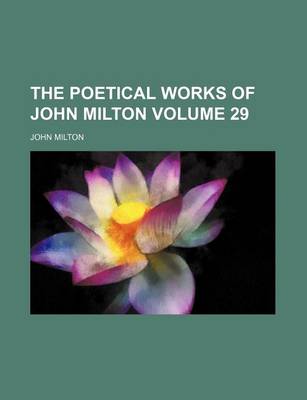 Book cover for The Poetical Works of John Milton Volume 29