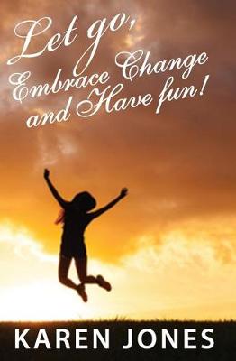 Book cover for Let Go, Embrace Change and Have Fun