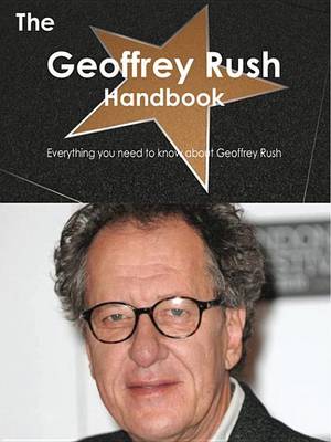 Book cover for The Geoffrey Rush Handbook - Everything You Need to Know about Geoffrey Rush