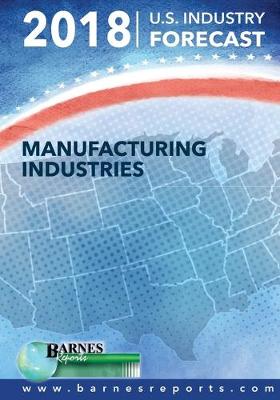 Book cover for 2018 U.S. Industry Forecast-Manufacturing Industries