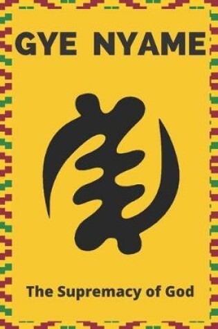 Cover of Gye Nyame Adinkra Lined Notebook