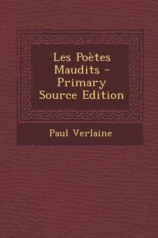 Cover of Les Poetes Maudits - Primary Source Edition