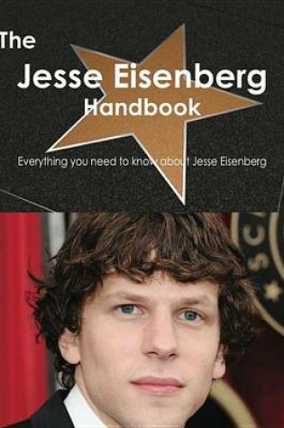 Cover of The Jesse Eisenberg Handbook - Everything You Need to Know about Jesse Eisenberg