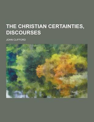 Book cover for The Christian Certainties, Discourses
