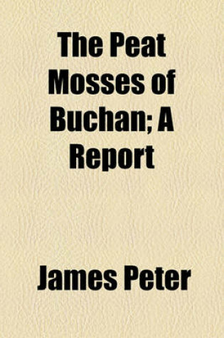 Cover of The Peat Mosses of Buchan; A Report
