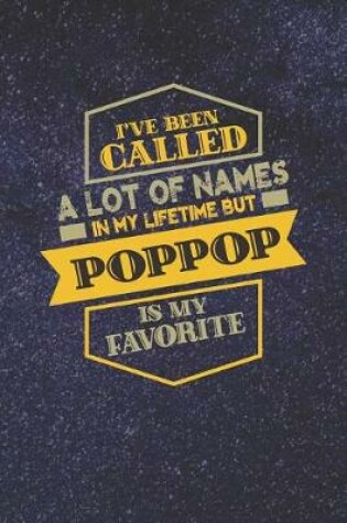 Cover of I've Been Called A Lot Of Names In My Lifetime But Poppop Is My Favorite