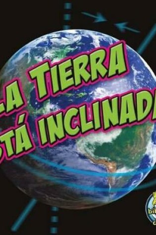 Cover of ¡La Tierra Está Inclinada!