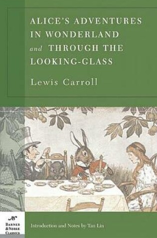 Cover of Alice's Adventures in Wonderland and Through the Looking Glass (Barnes & Noble Classics Series)