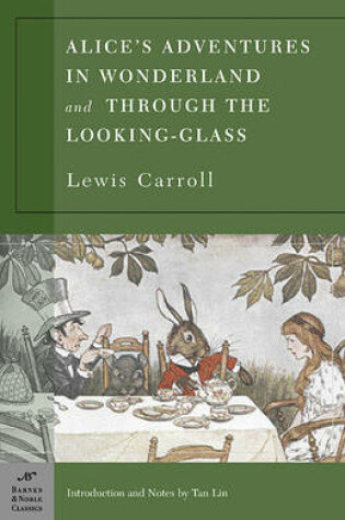 Cover of Alice's Adventures in Wonderland and Through the Looking Glass (Barnes & Noble Classics Series)