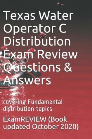 Cover of Texas Water Operator C Distribution Exam Review Questions & Answers