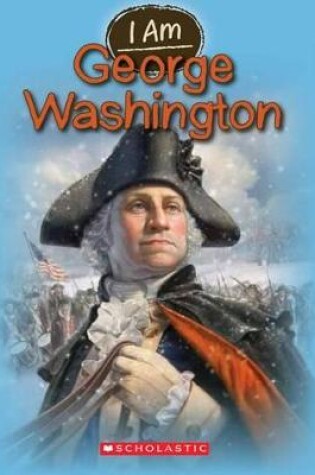 Cover of I Am George Washington (I Am #5)