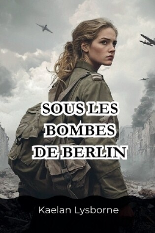 Cover of Sous les Bombes de Berlin