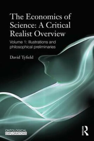 Cover of Economics of Science: A Critical Realist Overview, The: Volume 1: Illustrations and Philosophical Preliminaries