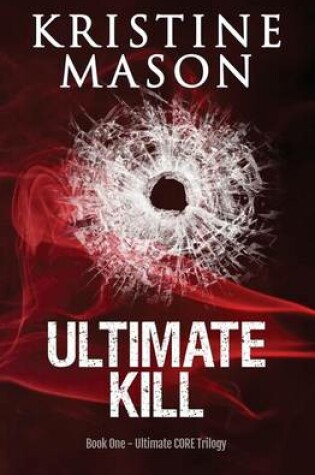 Cover of Ultimate Kill (Book 1 Ultimate CORE Trilogy)
