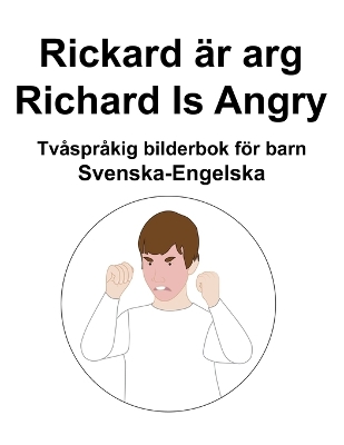 Book cover for Svenska-Engelska Rickard är arg / Richard Is Angry Tvåspråkig bilderbok för barn