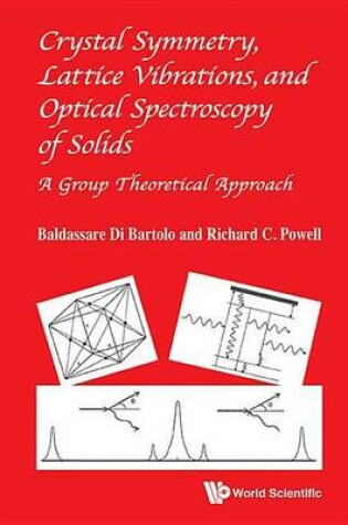 Cover of Crystal Symmetry, Lattice Vibrations and Optical Spectroscopy of Solids: A Group Theoretical Approach