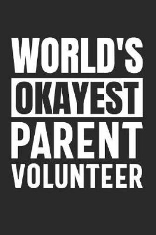 Cover of World's Okayest Parent Volunteer