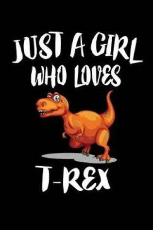 Cover of Just A Girl Who Loves T-Rex